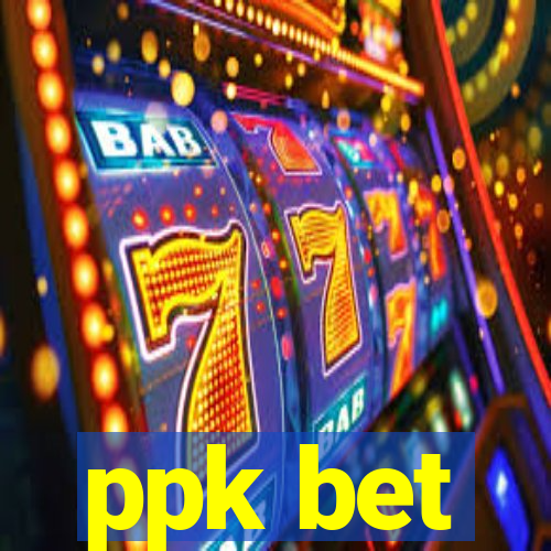 ppk bet